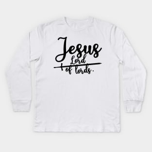 Jesus is Lord of lords Kids Long Sleeve T-Shirt